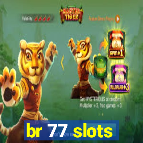 br 77 slots